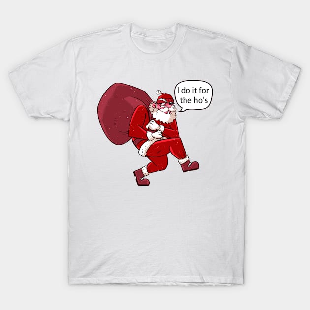 I do it for the ho's - Santa's Vibes T-Shirt by ShirtsBarn